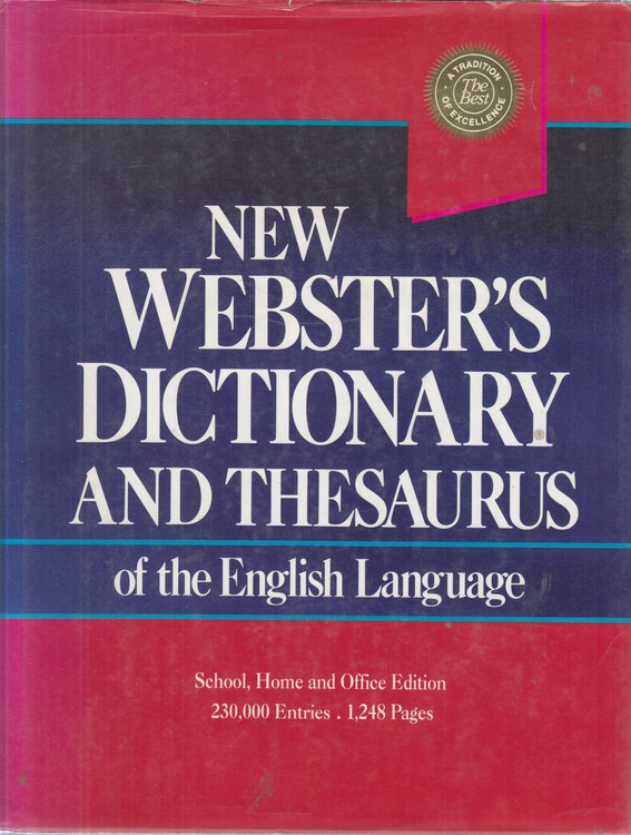 NEW WEBSTER,S DICTIONARY AND THESAURUS: Of the English Language