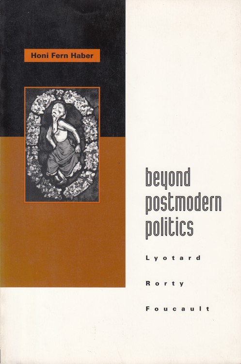 beyond postmodern politics: lyotard Rorty Foucault