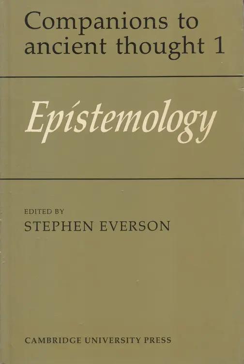 Epistemology: Companions to ancient thought ۱